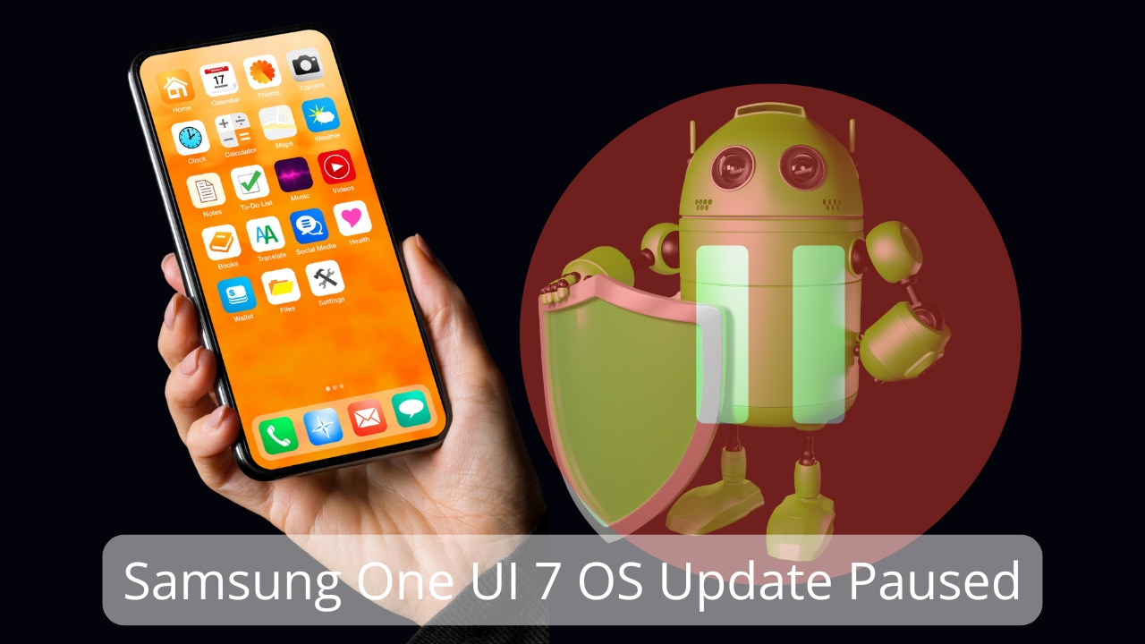 Samsung One UI 7 OS Update Paused